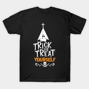 Trick or Treat Yourself-Halloween Trick or Treateng self-indulgence Gift T-Shirt